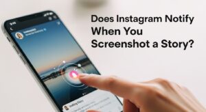 Does Instagram Notify When You Screenshot a Story?